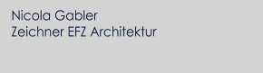 Nicola Gabler Zeichner EFZ Architektur